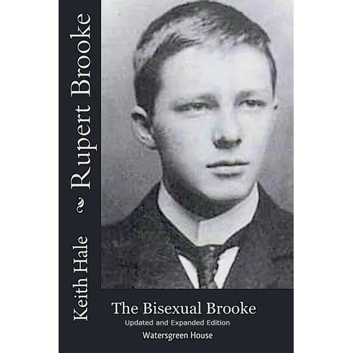 Rupert Brooke: The Bisexual Brooke, Updated and Expanded Edition
