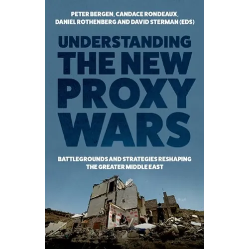 Understanding the New Proxy Wars: Battlegrounds and Strategies Reshaping the Greater Middle East