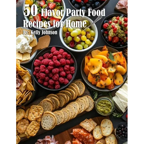 50 Flavor Party Recipes for Home
