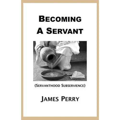 Becoming a Servant: Servanthood and Subservience