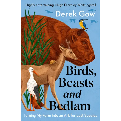 Birds, Beasts and Bedlam: Turning My Farm Into an Ark for Lost Species