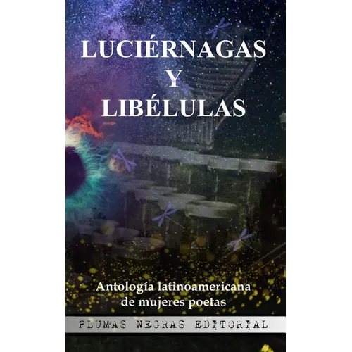 Luciérnagas y Libélulas: Antología latinoamericana de mujeres poetas