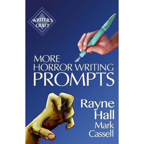 More Horror Writing Prompts: 77 Further Powerful Ideas To Inspire Your Fiction