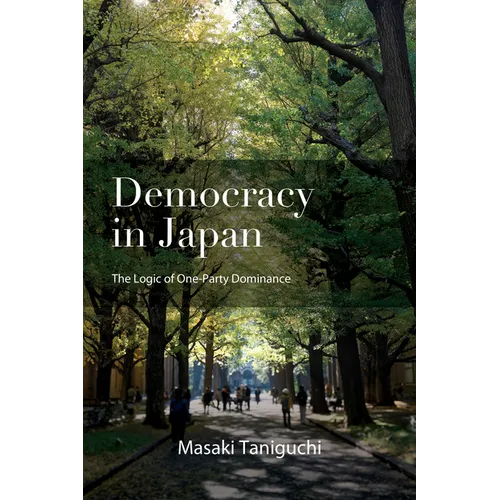 Democracy in Japan: The Logic of One-Party Dominance