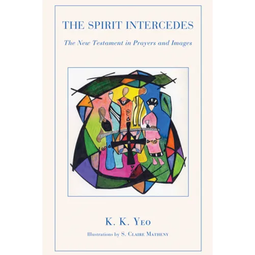 The Spirit Intercedes: The New Testament in Prayers and Images