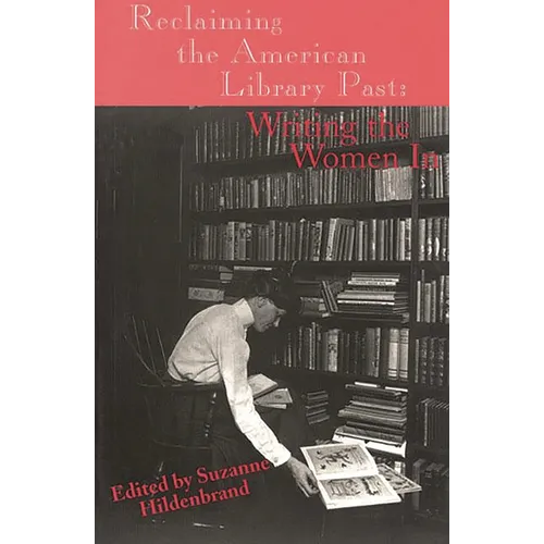 Reclaiming the American Library Past: Writing the Women in