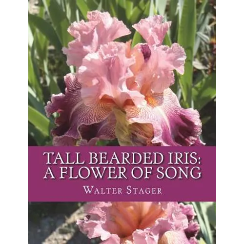 Tall Bearded Iris: A Flower of Song