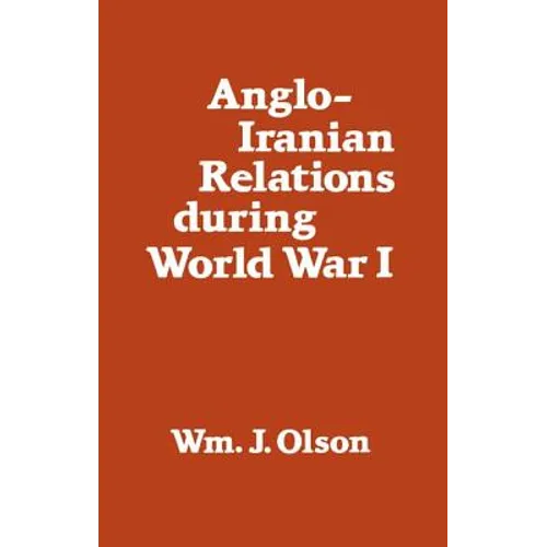 Anglo-Iranian Relations During World War I