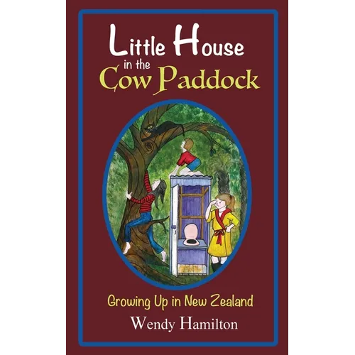 Little House in the Cow Paddock: Growing Up in New Zealand