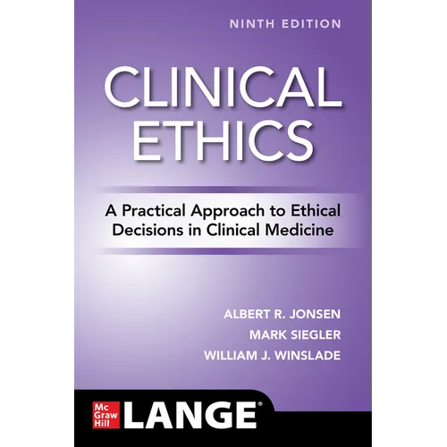 Clinical Ethics: A Practical Approach to Ethical Decisions in Clinical Medicine, Ninth Edition