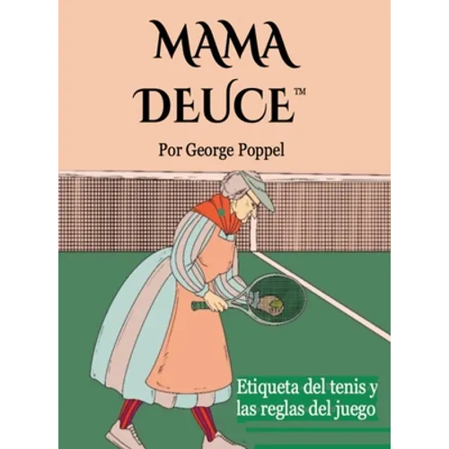 Mama Deuce: Etiqueta del tenis y las reglas del juego