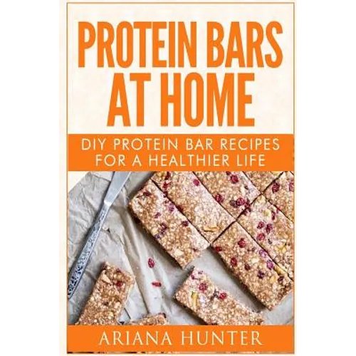 Protein Bars At Home: DIY Protein Bar Recipes For A Healthier Life