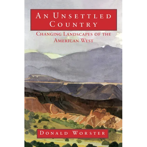 An Unsettled Country: Changing Landscapes of the American West