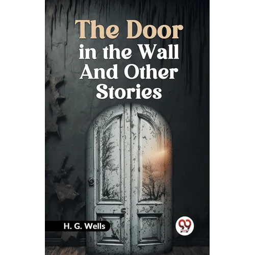 The Door in the Wall and Other Stories