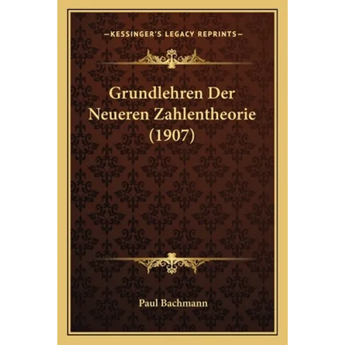 Grundlehren Der Neueren Zahlentheorie (1907)