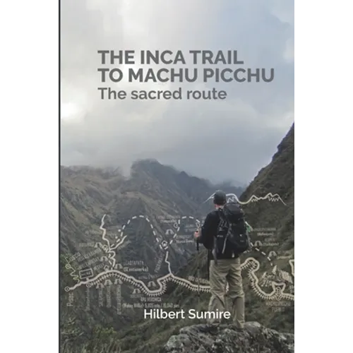 The Inca Trail to Machu Picchu: The sacred route