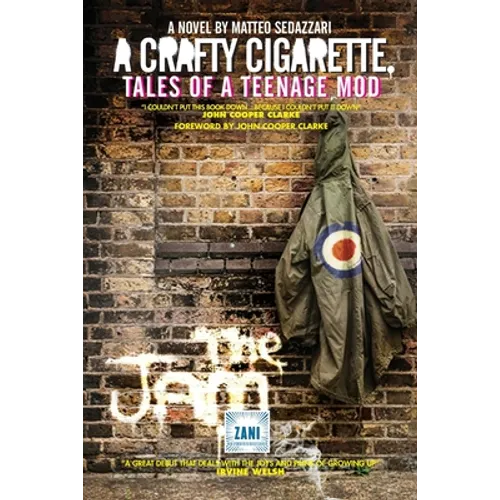 A CRAFTY CIGARETTE Tales of a Teenage Mod: Foreword by John Cooper Clarke
