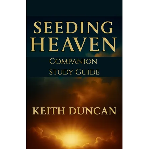 Seeding Heaven: Preparing for Revival - Study Guide Companion