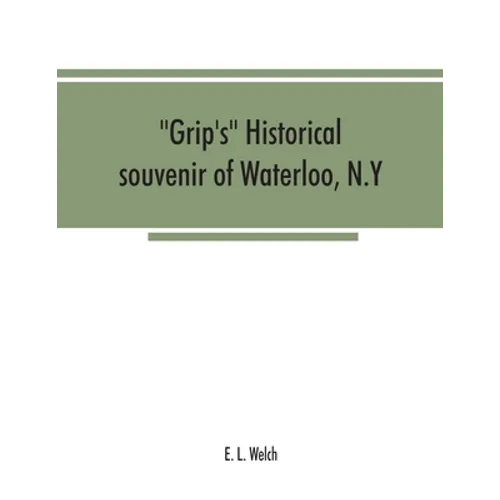 Grip's historical souvenir of Waterloo, N.Y