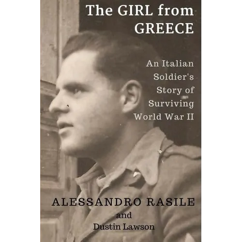 The Girl from Greece: An Italian Soldier's Story of Surviving World War II