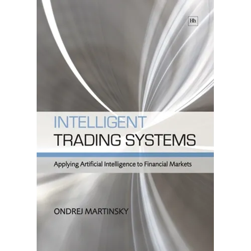 Intelligent Trading Systems: Applying Artificial Intelligence to Financial Markets