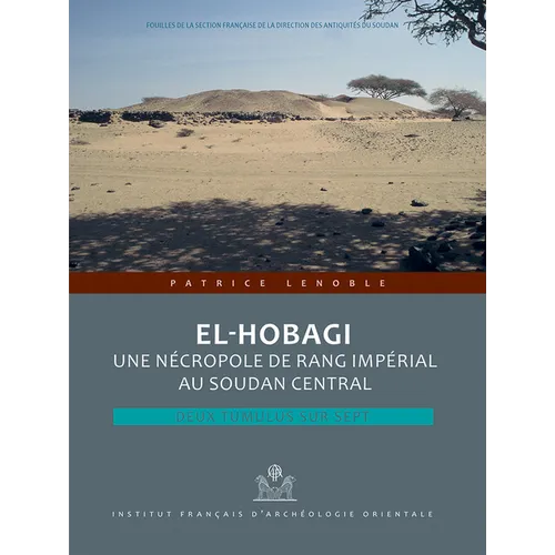El-Hobagi: Une Necropole de Rang Imperial Au Soudan Central