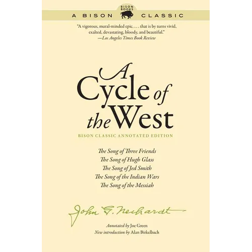 A Cycle of the West: The Song of Three Friends, the Song of Hugh Glass, the Song of Jed Smith, the Song of the Indian Wars, the Song of the Messiah