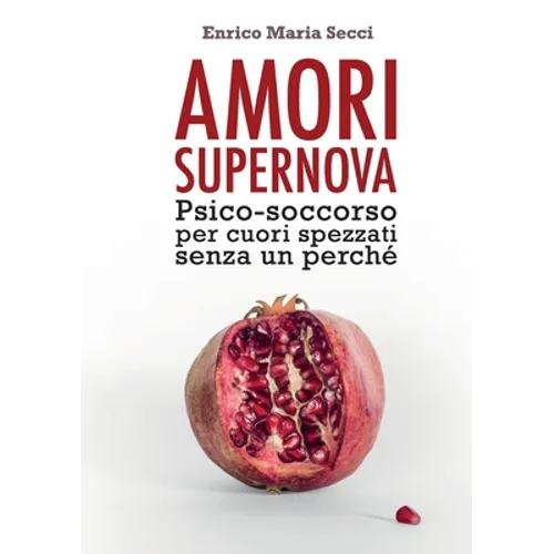 Amori Supernova. Psico-soccorso per cuori spezzati senza un perché