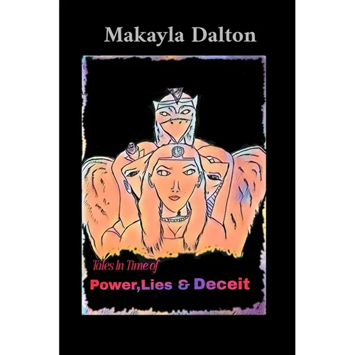 Tales in time of Power, Lies, & Deceit
