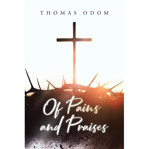 Of Pains and Praises