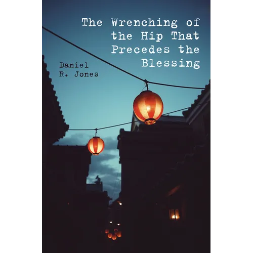 The Wrenching of the Hip That Precedes the Blessing