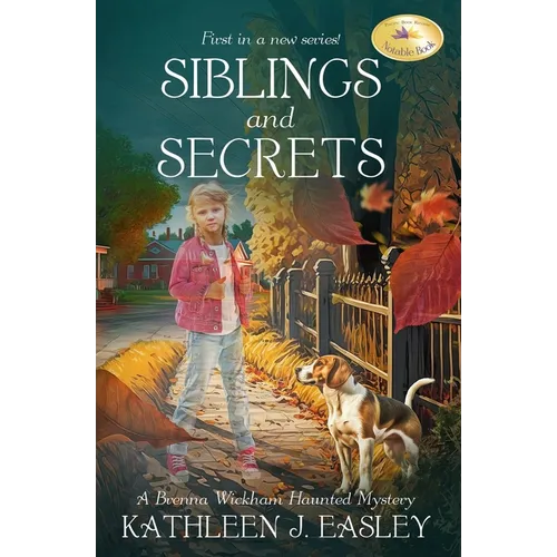 Siblings and Secrets: A Brenna Wickham Haunted Mystery