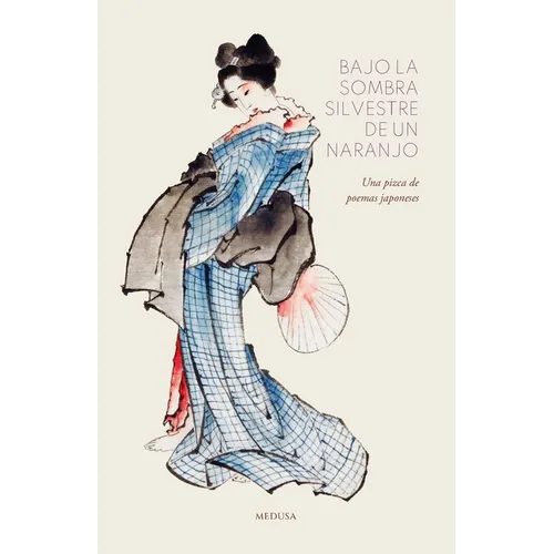 Bajo la sombra silvestre de un naranjo: Una pizca de poemas japoneses