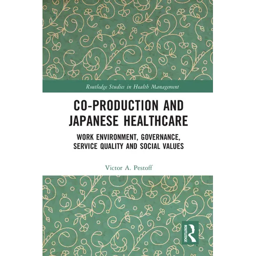 Co-Production and Japanese Healthcare: Work Environment, Governance, Service Quality and Social Values