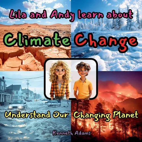 Lila and Andy learn about Climate Change: Understand our Changing Planet, a STEM-focused Science Read for Curious Minds