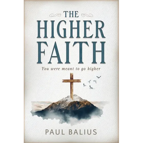 The Higher Faith: You were meant to go higher