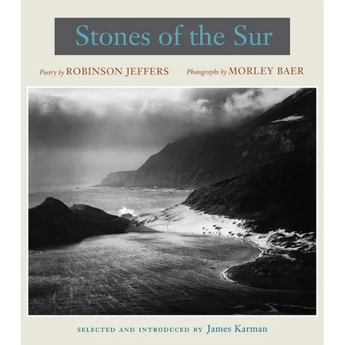 Stones of the Sur: Poetry by Robinson Jeffers, Photographs by Morley Baer