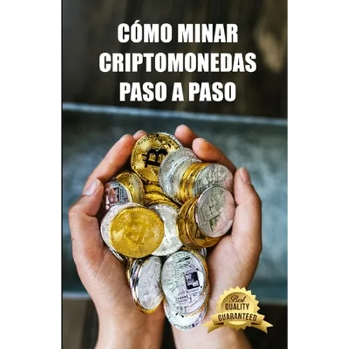 Cómo minar criptomonedas paso a paso: Consejos, Trucos y Tutoriales para Minar Ethereum, Bitcoin, Litecoin, Zcash y otras Criptomonedas