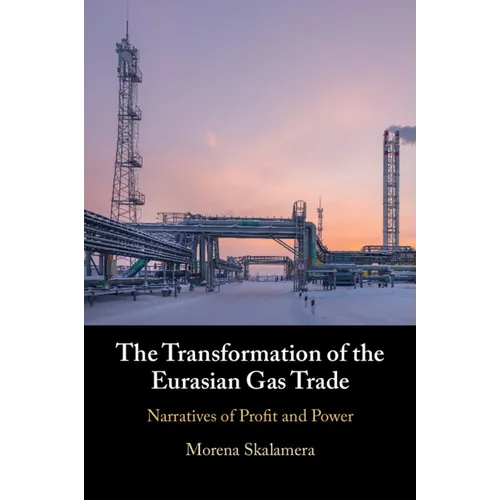 The Transformation of the Eurasian Gas Trade
