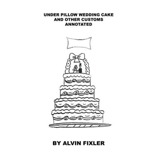Under Pillow Wedding Cake and Other Customs: Annotated