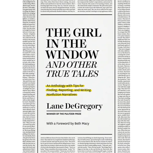 The Girl in the Window and Other True Tales: An Anthology with Tips for Finding, Reporting, and Writing Nonfiction Narratives