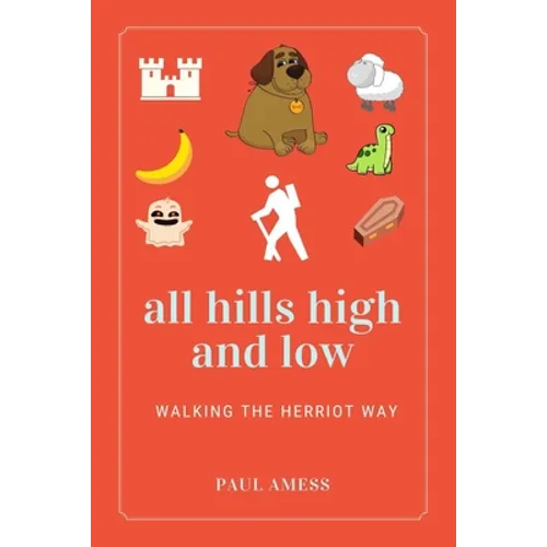 All Hills High and Low: Walking the Herriot Way