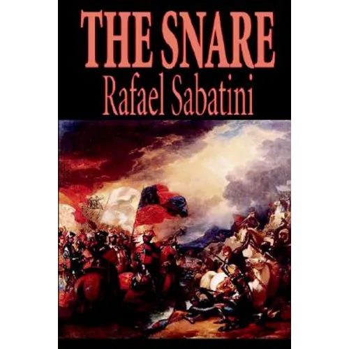 The Snare by Rafael Sabatini, Fiction, Action & Adventure
