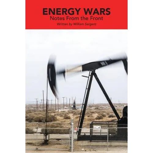 Energy Wars: Notes From the Front