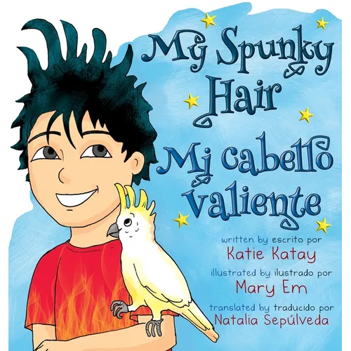 My Spunky Hair - Mi cabello valiente: English-Spanish bilingual edition - edición bilingüe inglés-españo