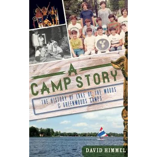 A Camp Story: The History of Lake of the Woods & Greenwoods Camps