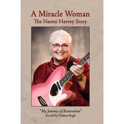 A Miracle Woman: My Journey of Restoration