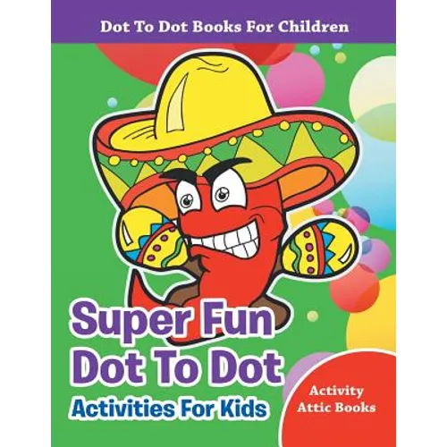 Super Fun Dot To Dot Activities For Kids - Dot To Dot Books For Children