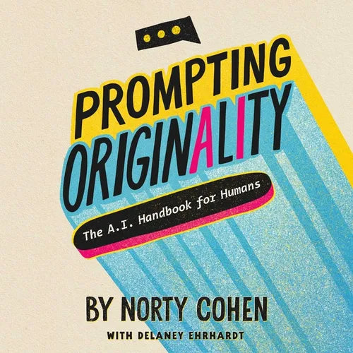Prompting Originality: The A.I. Handbook for Humans - Paperback