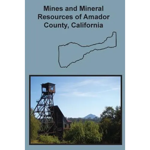 Mines and Mineral Resources of Amador County, California